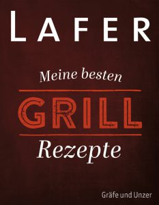 Lafer - Meine besten Grillrezepte